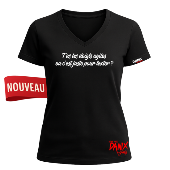 Tshirt T’as les doigts agiles ou c’est juste pour texter ?
